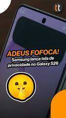 Galaxy S26 Ultra estreia tela de privacidade exclusiva; veja como funciona